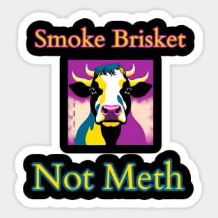 Smoke Brisket Not Meth Sticker